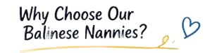 Why Choose Our Balinese Nannies